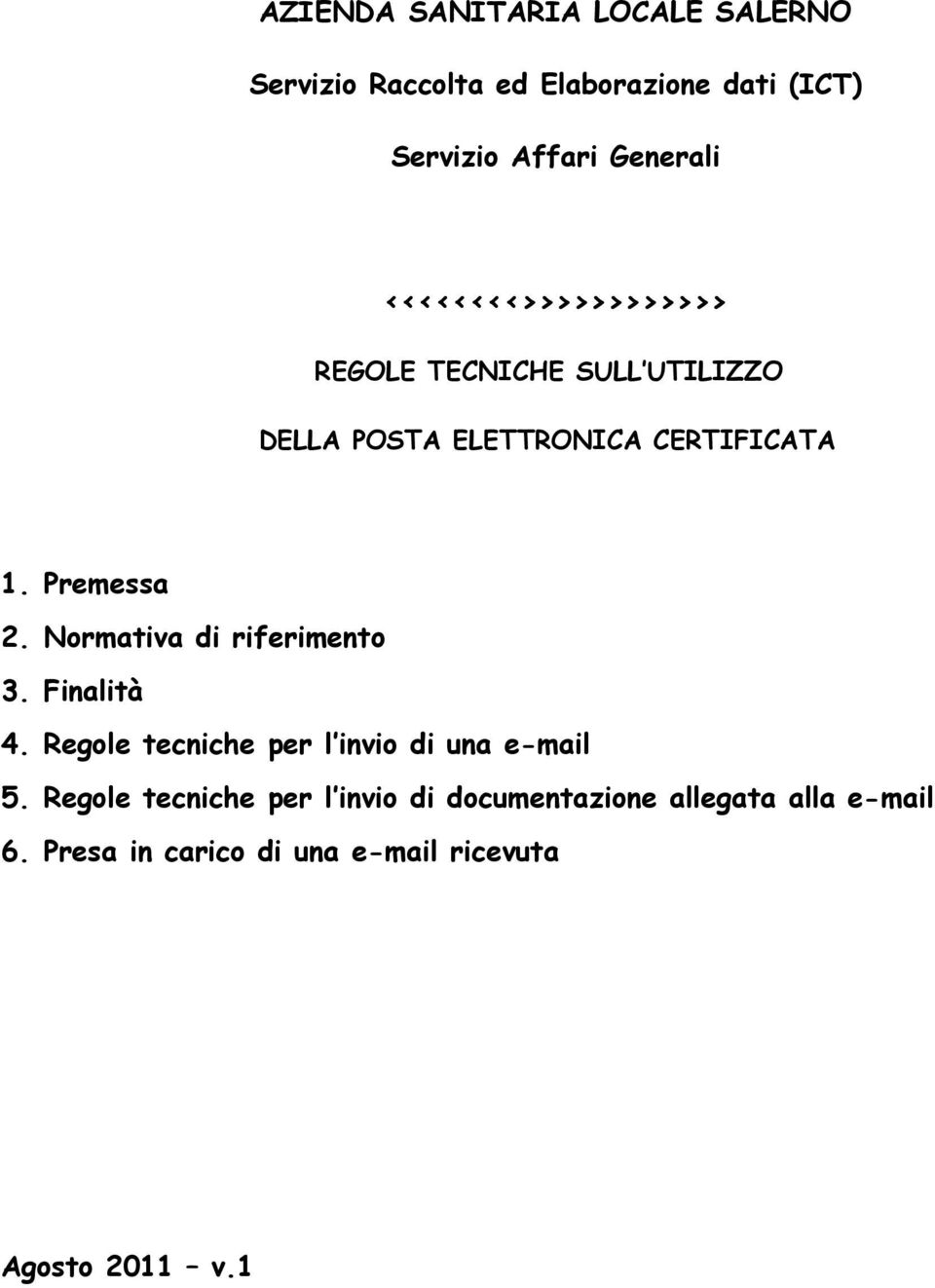 Normativa di riferimento 3. Finalità 4. Regole tecniche per l invio di una e-mail 5.