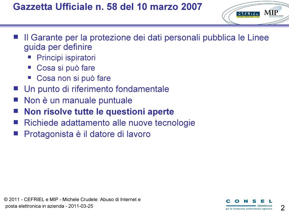 guida per definire Principi ispiratori Cosa si può fare Cosa non si può fare Un punto di