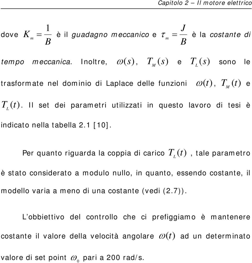 Il st di prmtri utilizzti i qusto lvoro di tsi è idicto ll tbll. [0].