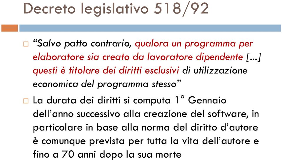 ..] questi è titolare dei diritti esclusivi di utilizzazione economica del programma stesso La durata dei