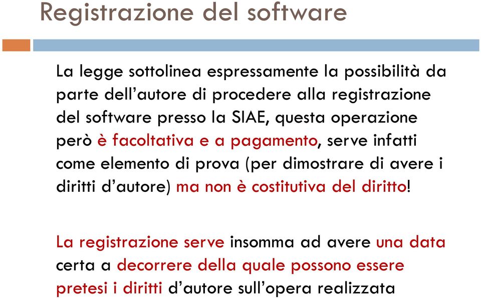 elemento di prova (per dimostrare di avere i diritti d autore) ma non è costitutiva del diritto!