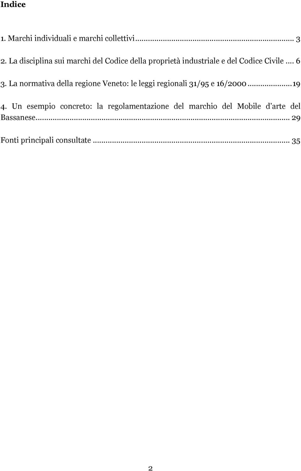 La normativa della regione Veneto: le leggi regionali 31/95 e 16/2000...19 4.