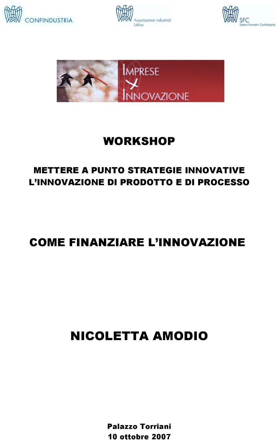 PROCESSO COME FINANZIARE L INNOVAZIONE