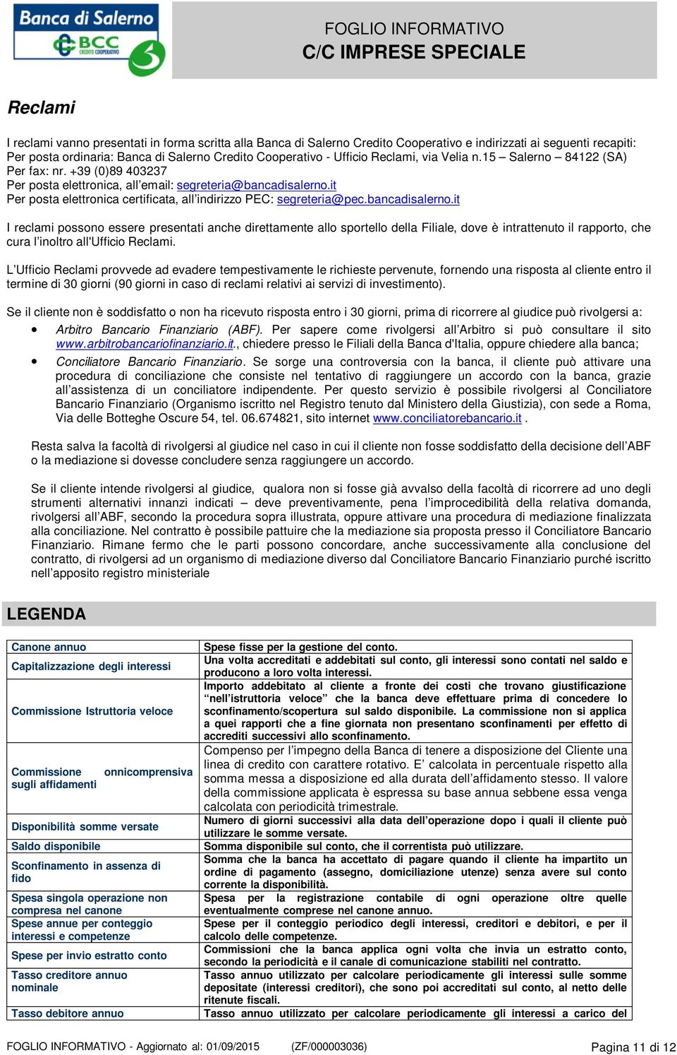 it Per posta elettronica certificata, all indirizzo PEC: segreteria@pec.bancadisalerno.