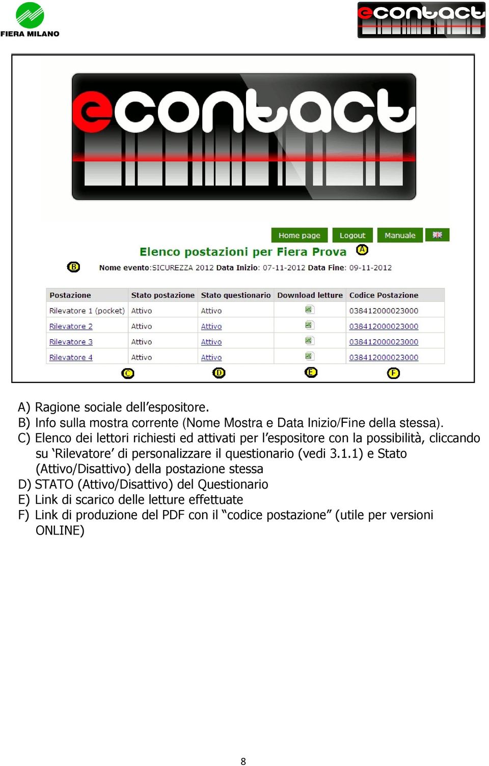 il questionario (vedi 3.1.