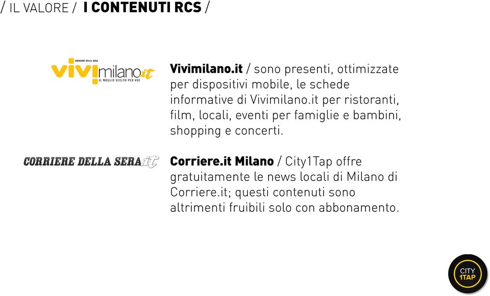 it per ristoranti, film, locali, eventi per famiglie e bambini, shopping e concerti. Corriere.