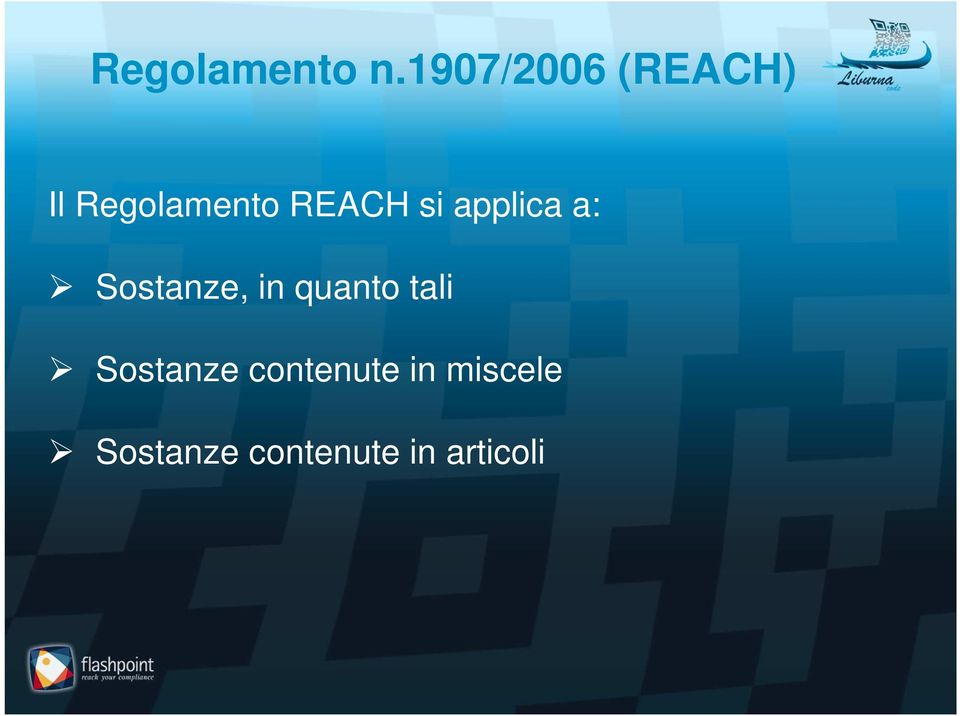 REACH si applica a: Sostanze, in