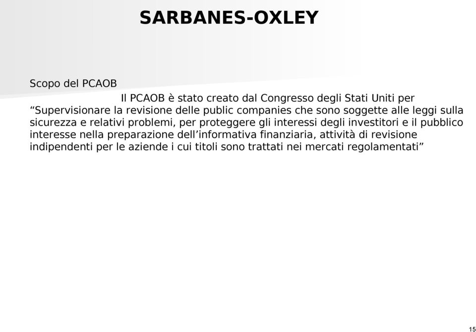 gli interessi degli investitori e il pubblico interesse nella preparazione dell informativa finanziaria,