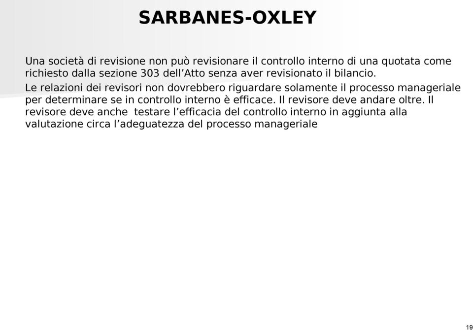 Le relazioni dei revisori non dovrebbero riguardare solamente il processo manageriale per determinare se in controllo