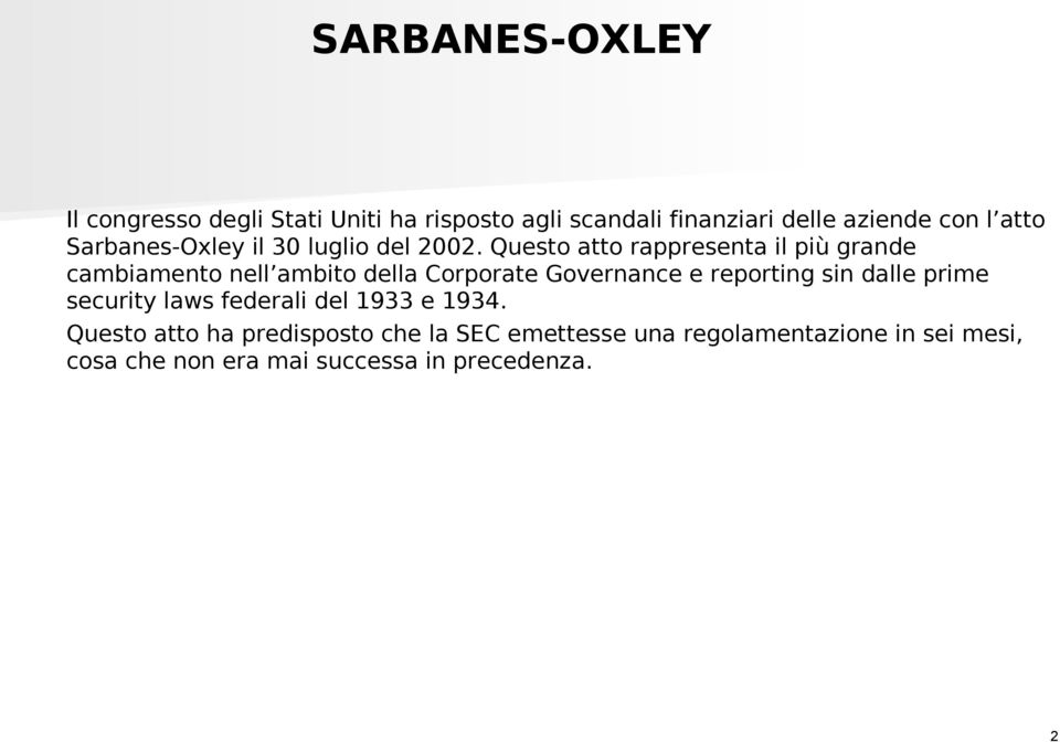 Questo atto rappresenta il più grande cambiamento nell ambito della Corporate Governance e reporting