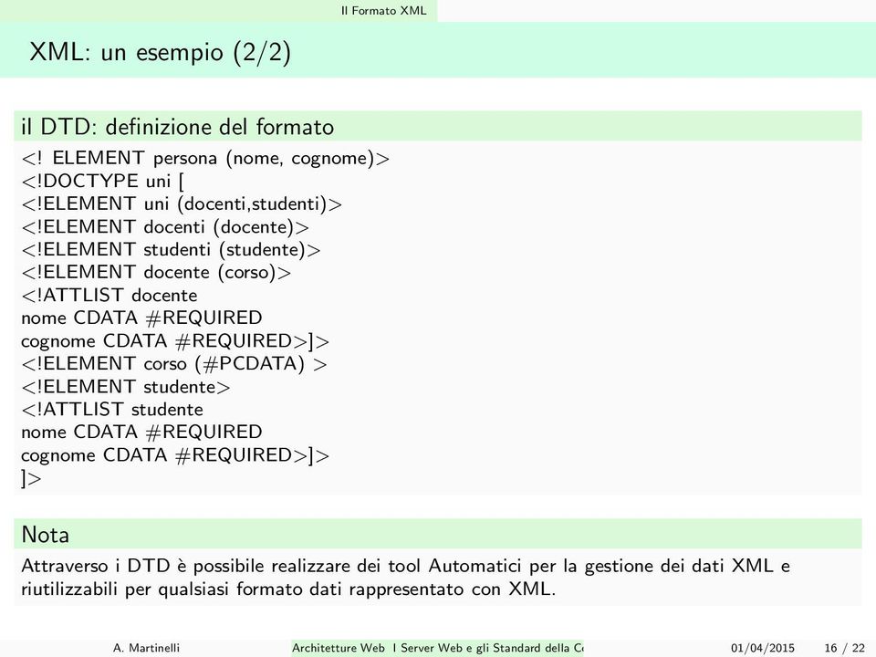 ELEMENT corso (#PCDATA) > <!ELEMENT studente> <!