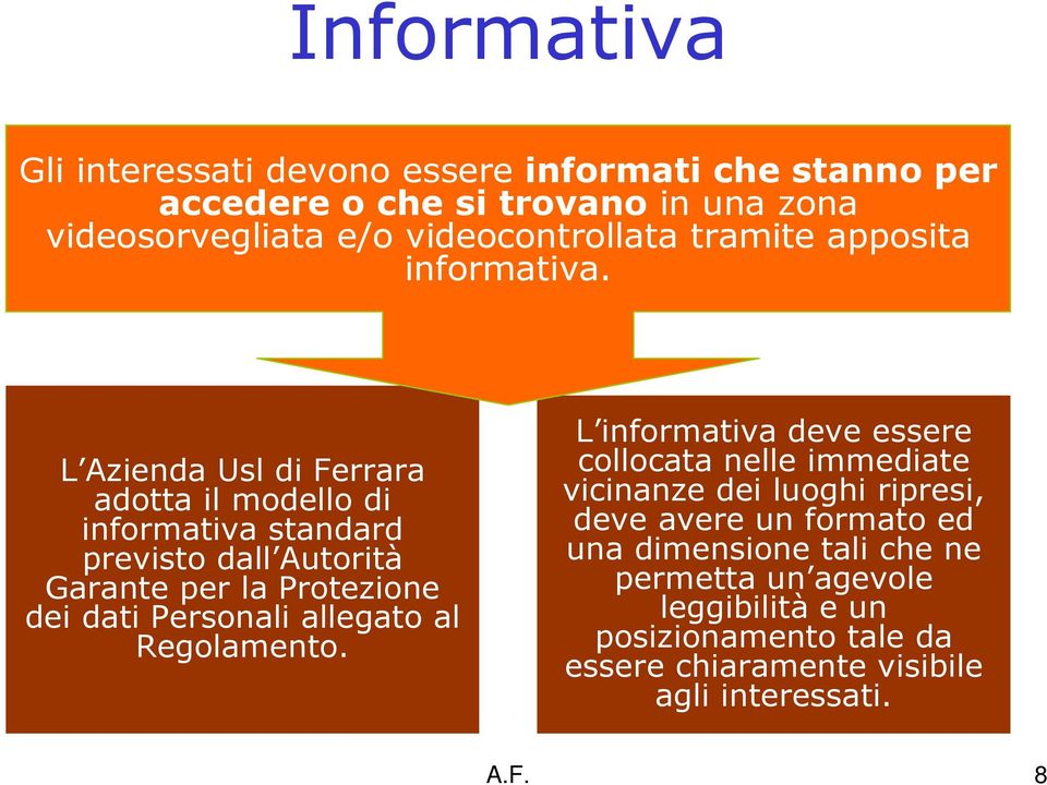 L Azienda Usl di Ferrara adotta il modello di informativa standard previsto dall Autorità Garante per la Protezione dei dati Personali allegato