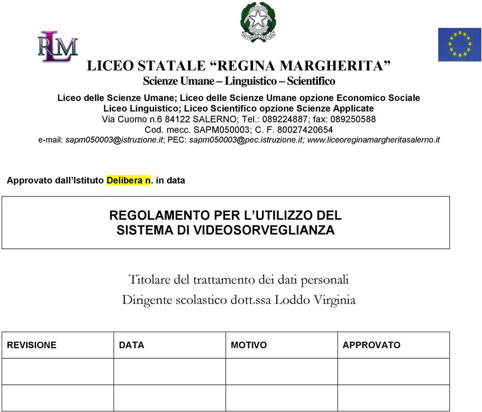 80027420654 e-mail: sapm050003@istruzione.it; PEC: sapm050003@pec.istruzione.it; www.liceoreginamargheritasalerno.it Approvato dall Istituto Delibera n.