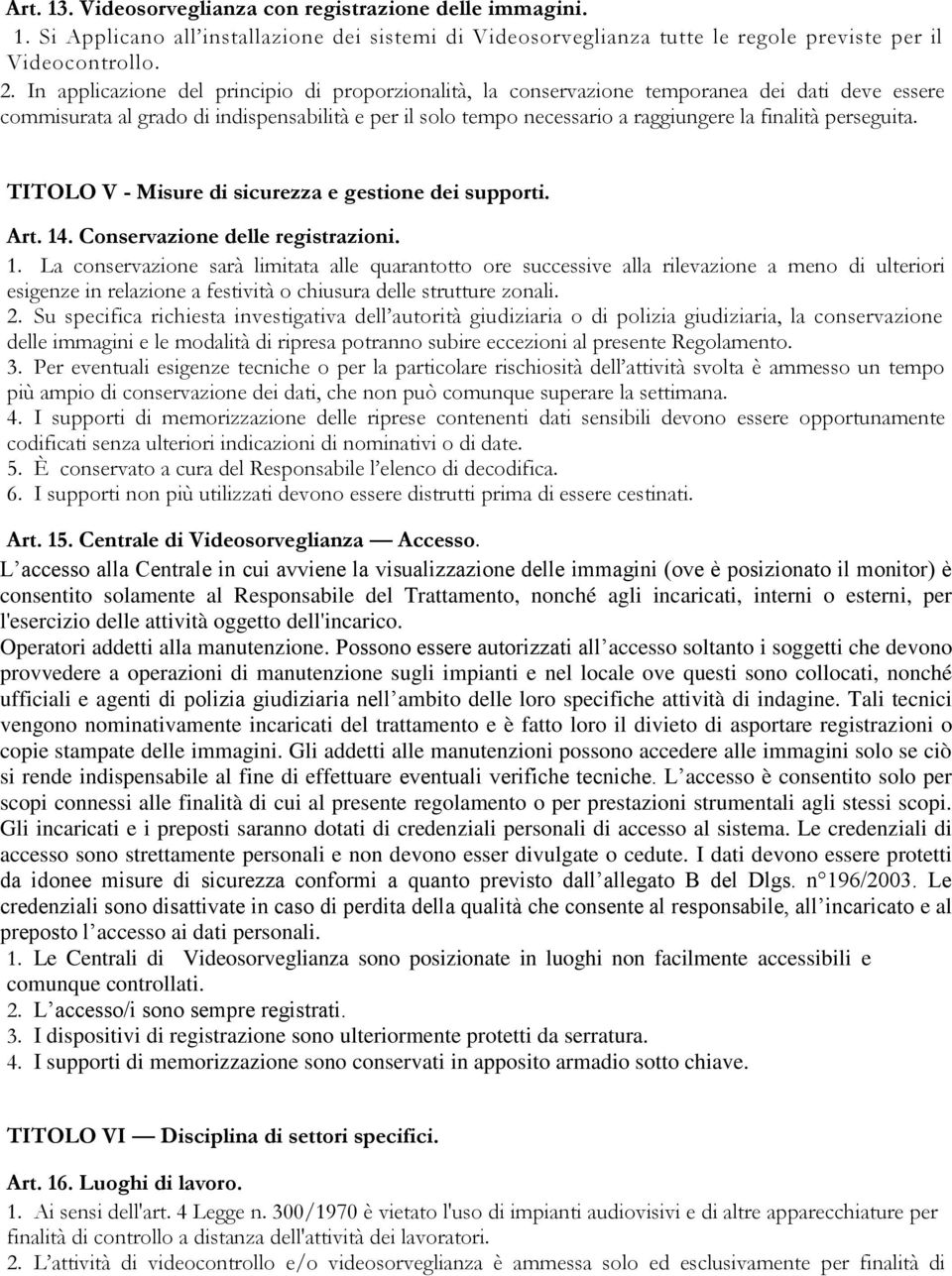 perseguita. TITOLO V - Misure di sicurezza e gestione dei supporti. Art. 14