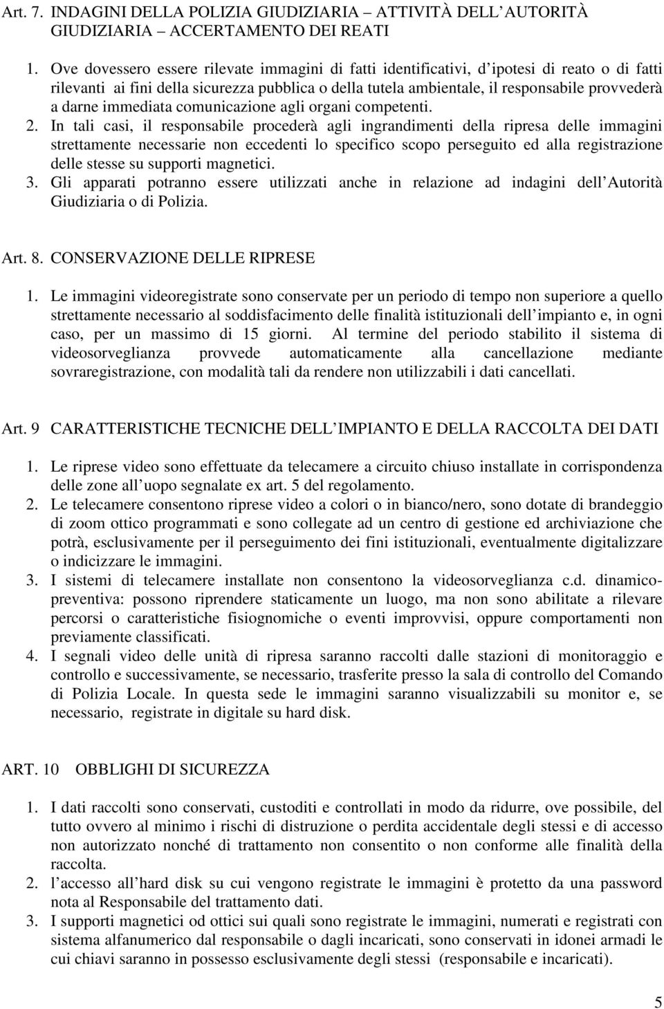 immediata comunicazione agli organi competenti. 2.