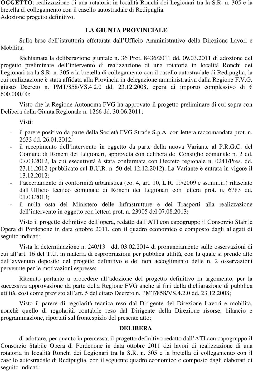 2011 di adozione del progetto preliminare dell intervento di realizzazione di una rotatoria in località Ronchi dei Legionari tra la S.R. n.