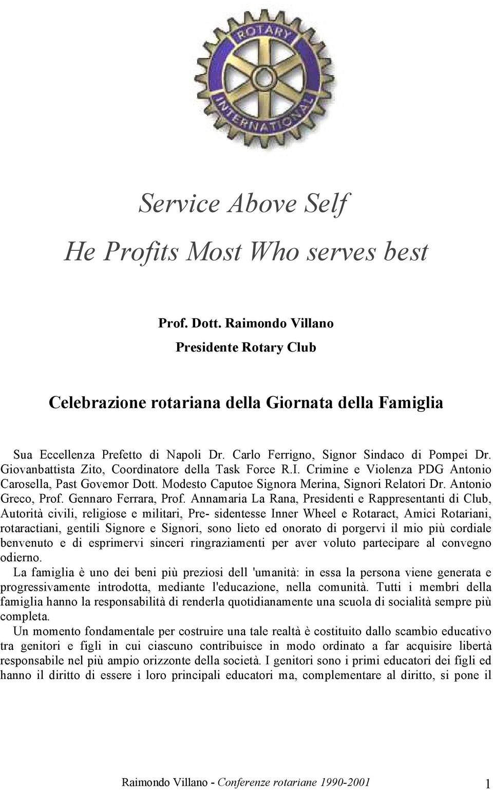 Modesto Caputoe Signora Merina, Signori Relatori Dr. Antonio Greco, Prof. Gennaro Ferrara, Prof.