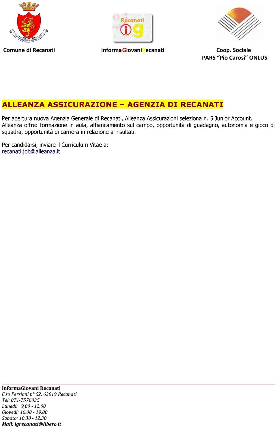 Alleanza offre: formazione in aula, affiancamento sul campo, opportunità di guadagno, autonomia e gioco di squadra, opportunità di