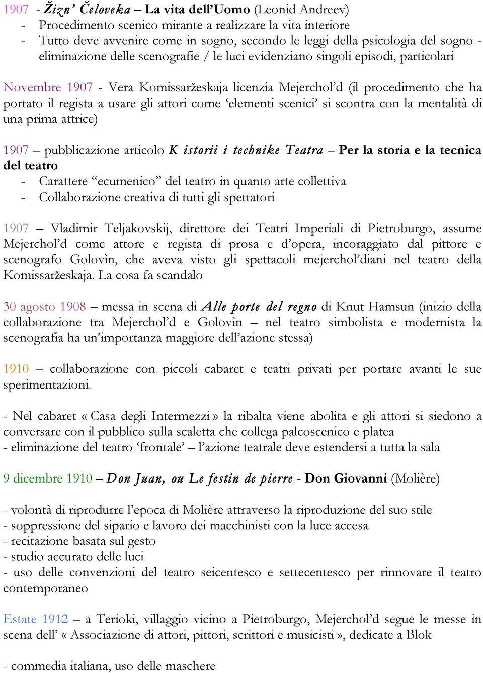 attori come elementi scenici si scontra con la mentalità di una prima attrice) 1907 pubblicazione articolo K istorii i technike Teatra Per la storia e la tecnica del teatro - Carattere ecumenico del