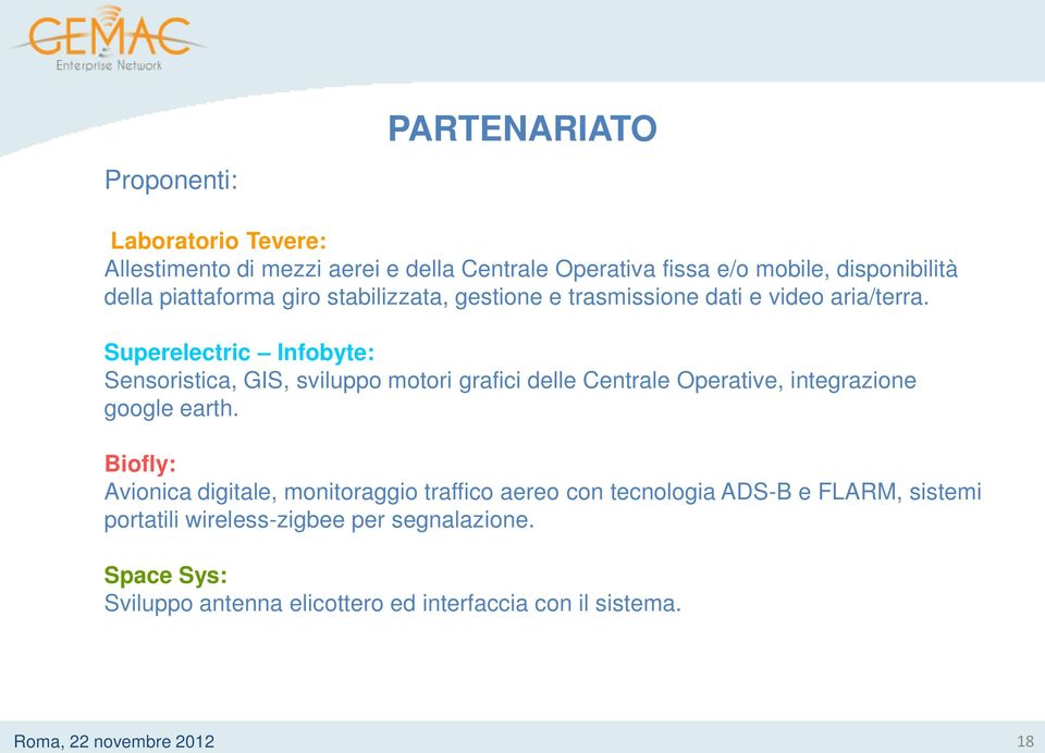 Superelectric Infobyte: Sensoristica, GIS, sviluppo motori grafici delle Centrale Operative, integrazione google earth.