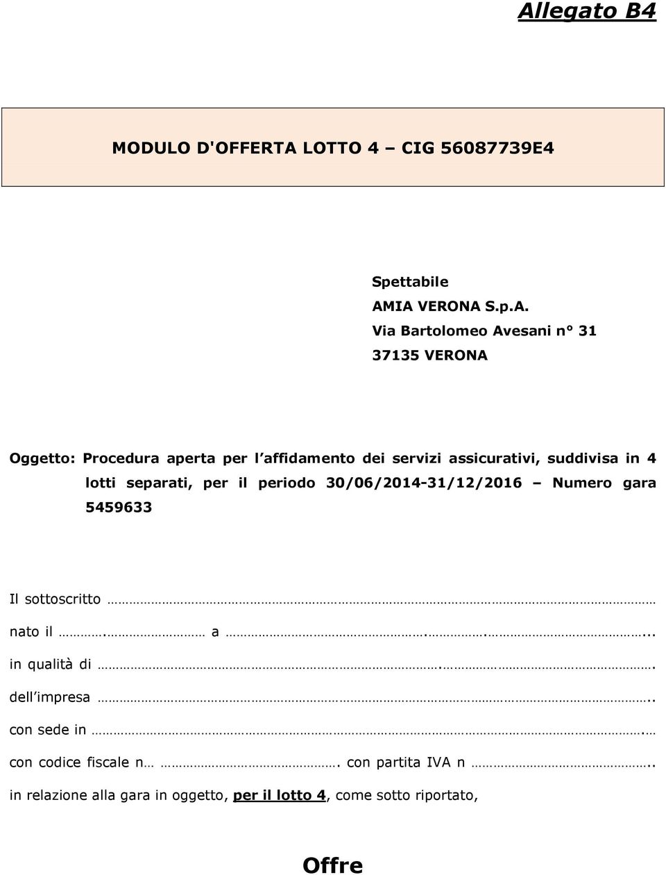 30/06/2014-31/12/2016 Numero gara 5459633 Il sottoscritto nato il. a.... in qualità di dell impresa.