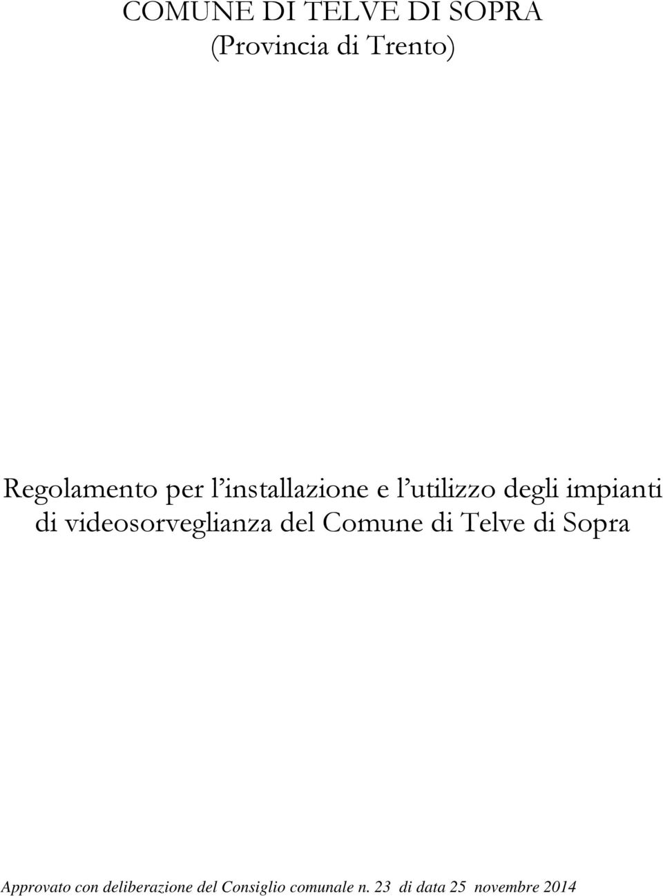 videosorveglianza del Comune di Telve di Sopra Approvato