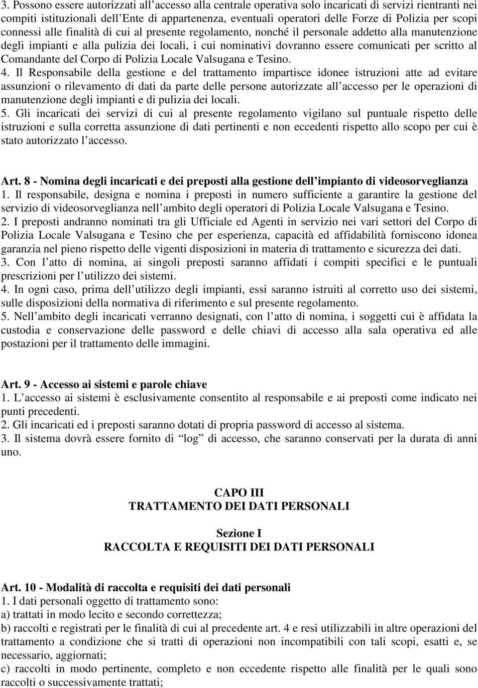 per scritto al Comandante del Corpo di Polizia Locale Valsugana e Tesino. 4.