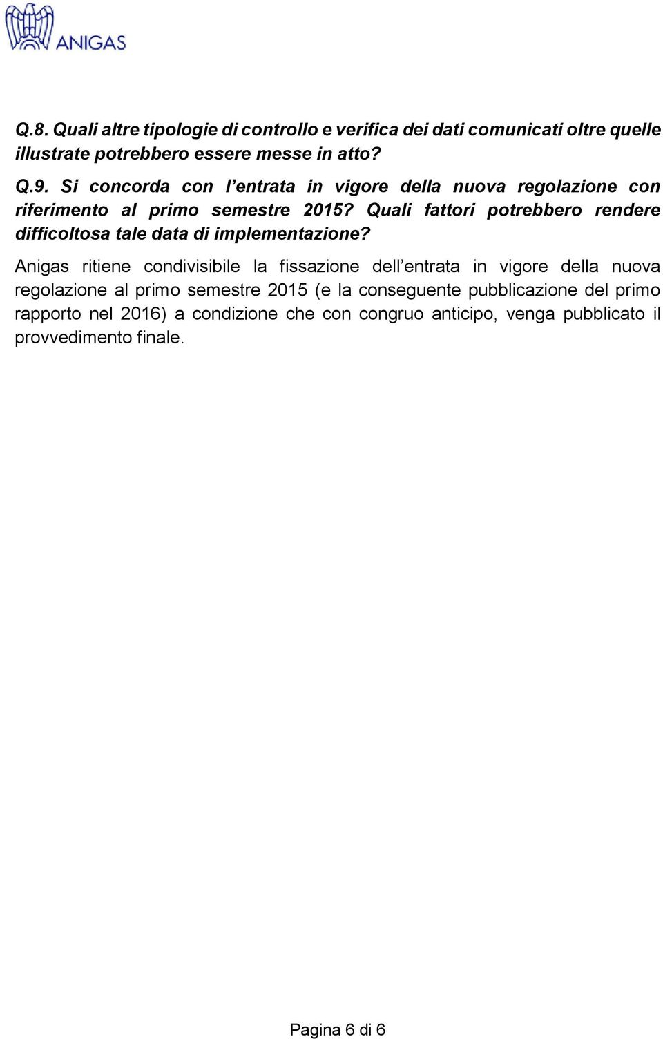 Quali fattori potrebbero rendere difficoltosa tale data di implementazione?