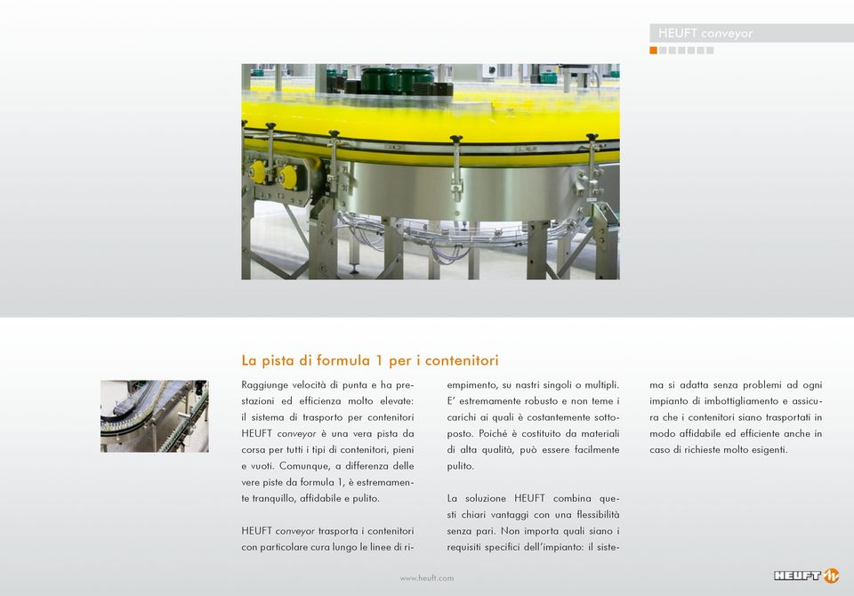 HEUFT conveyor trasporta i contenitori con particolare cura lungo le linee di riempimento, su nastri singoli o multipli.