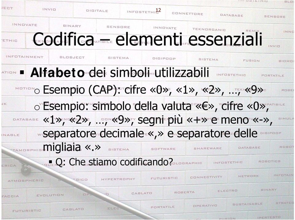 valuta, cifre «0», «1», «2»,, «9», segni più «+» e meno «-»,