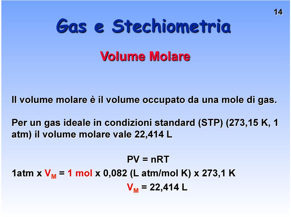 Per un gas ideale in condizioni standard (STP) (273,15 K, 1 atm)
