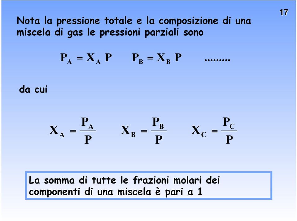 .. da cui PA PB X A = X B = XC = P P P C P La somma di