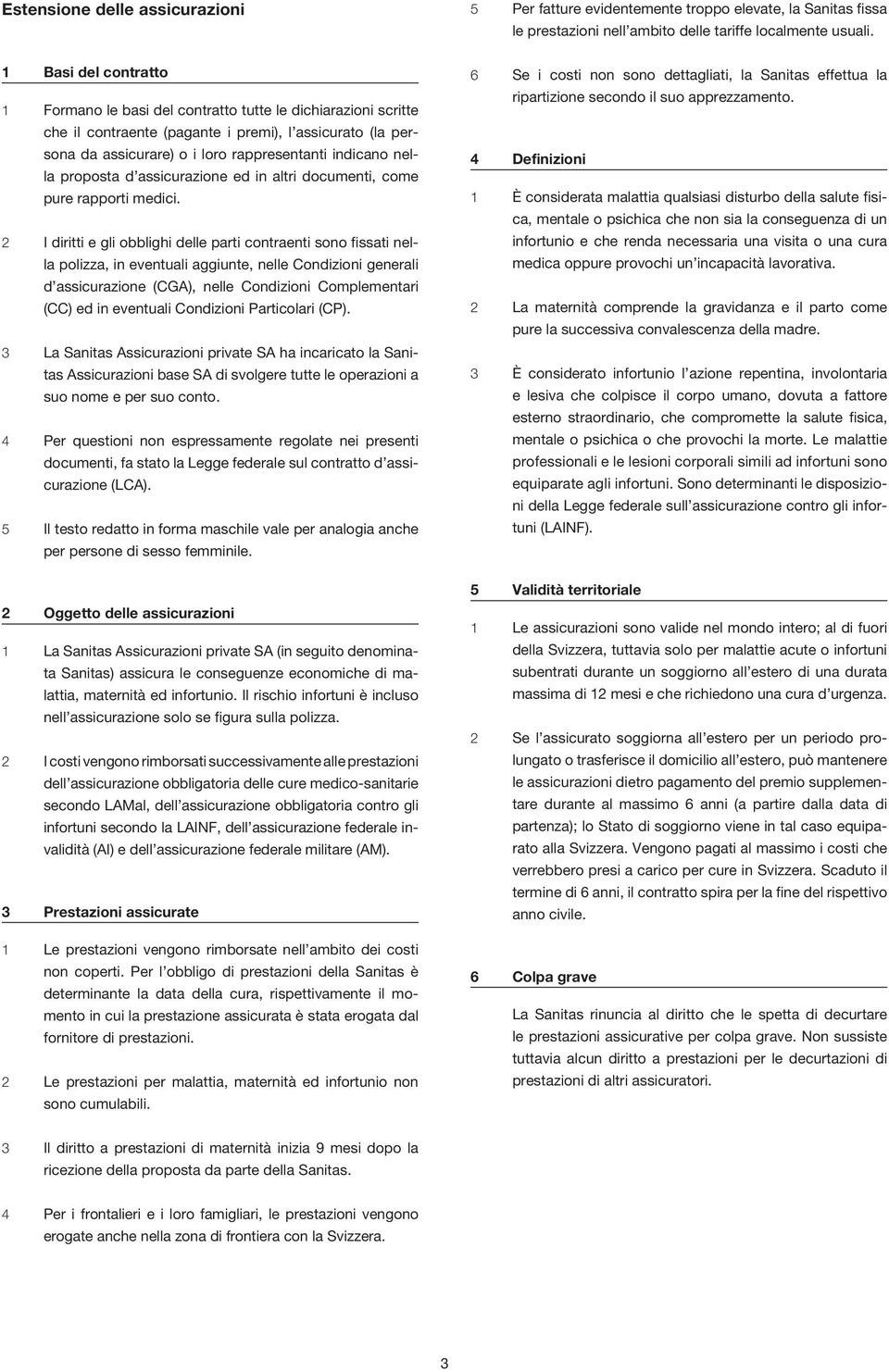 proposta d assicurazione ed in altri documenti, come pure rapporti medici.