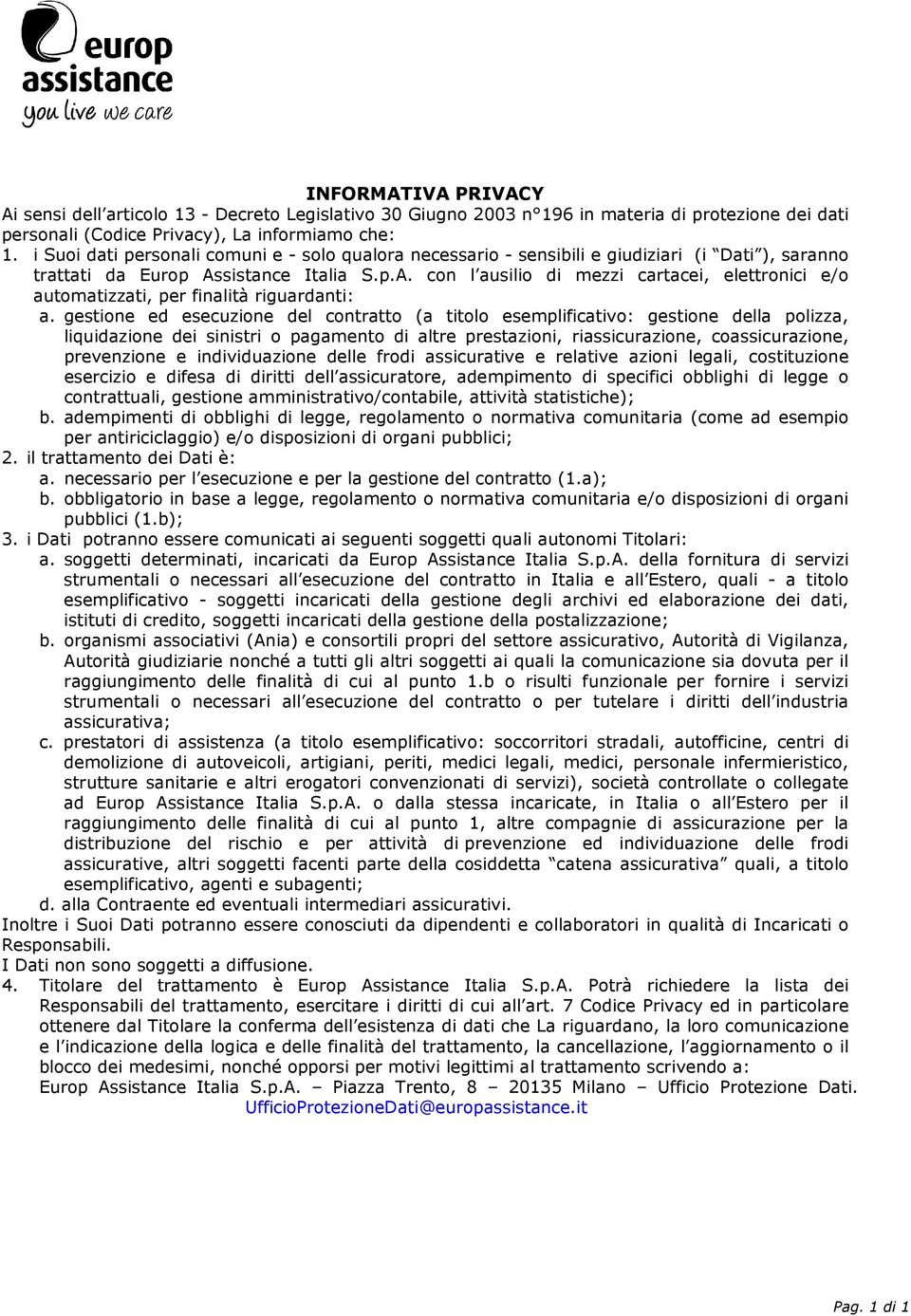 sistance Italia S.p.A. con l ausilio di mezzi cartacei, elettronici e/o automatizzati, per finalità riguardanti: a.