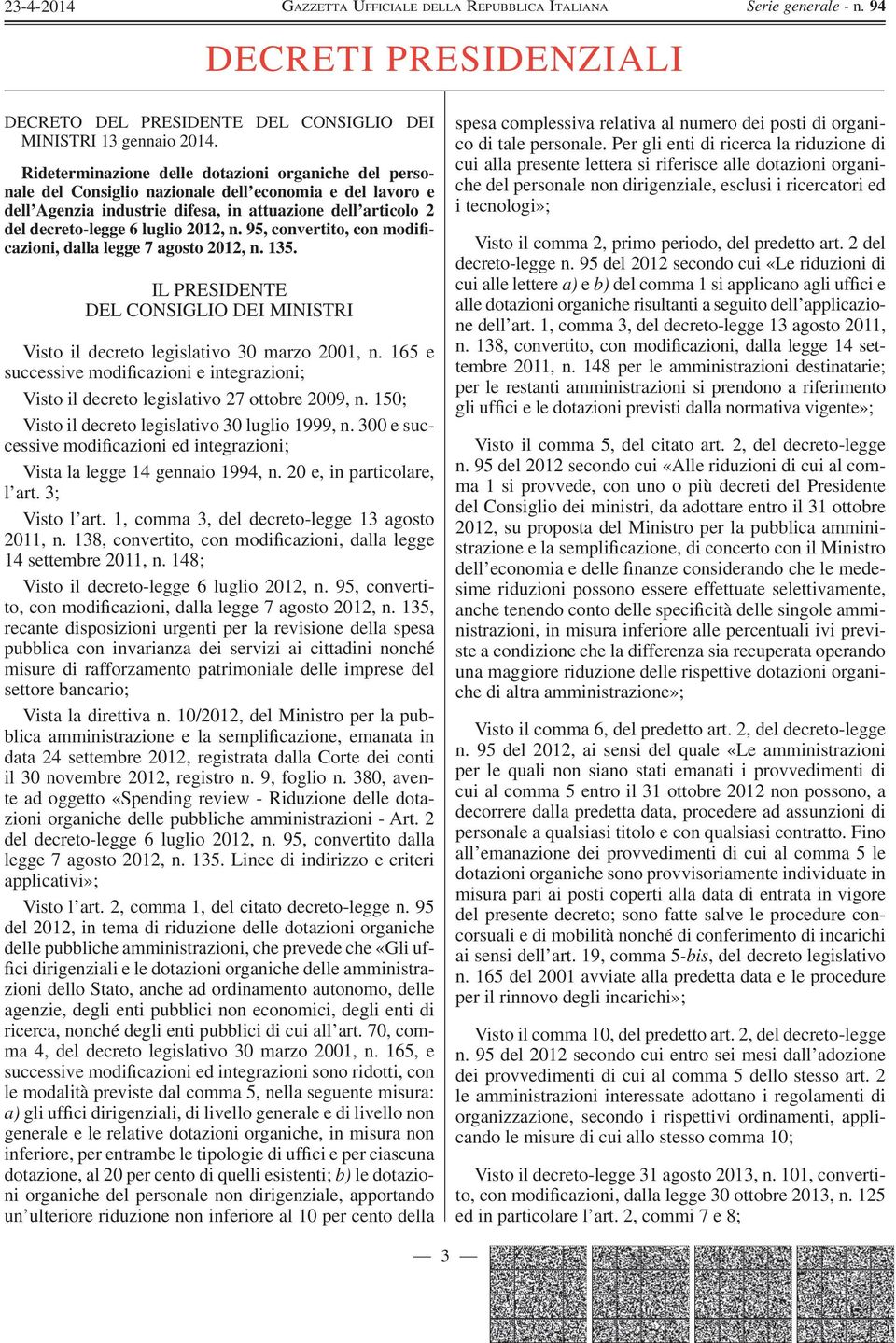 2012, n. 95, convertito, con modi cazioni, dalla legge 7 agosto 2012, n. 135. IL PRESIDENTE DEL CONSIGLIO DEI MINISTRI Visto il decreto legislativo 30 marzo 2001, n.