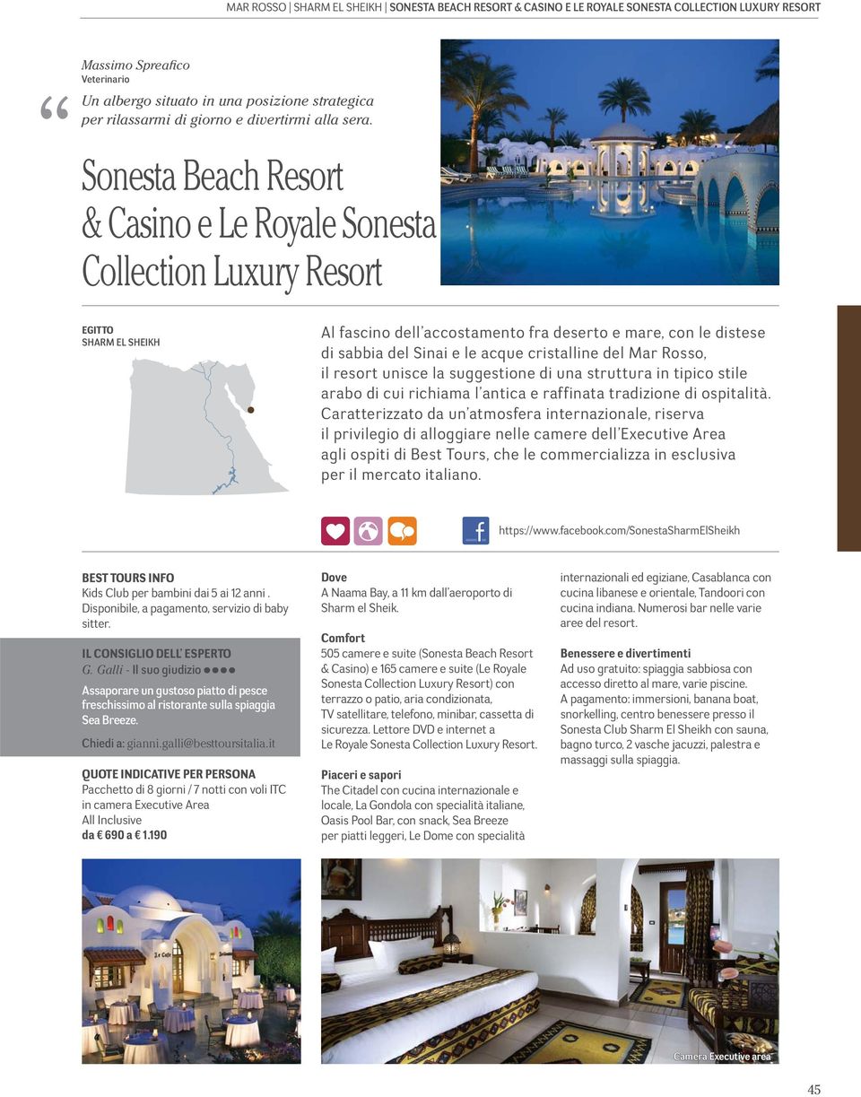 Sonesta Beach Resort & Casino e Le Royale Sonesta Collection Luxury Resort Al fascino dell accostamento fra deserto e mare, con le distese di sabbia del Sinai e le acque cristalline del Mar Rosso, il