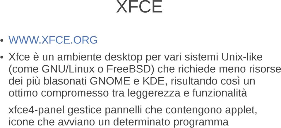 risultando così un ottimo compromesso tra leggerezza e funzionalità xfce4-panel