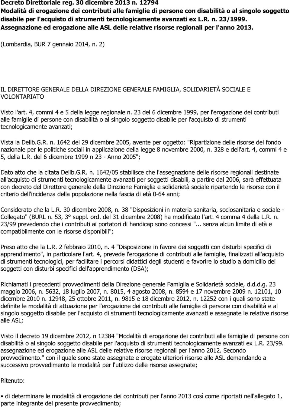 Assegnazione ed erogazione alle ASL delle relative risorse regionali per l'anno 2013. (Lombardia, BUR 7 gennaio 2014, n.