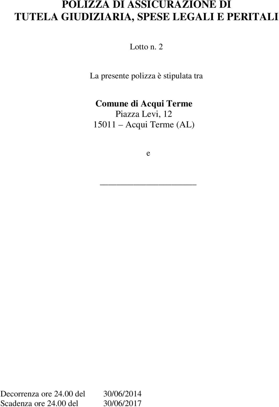 2 La presente polizza è stipulata tra Comune di Acqui Terme