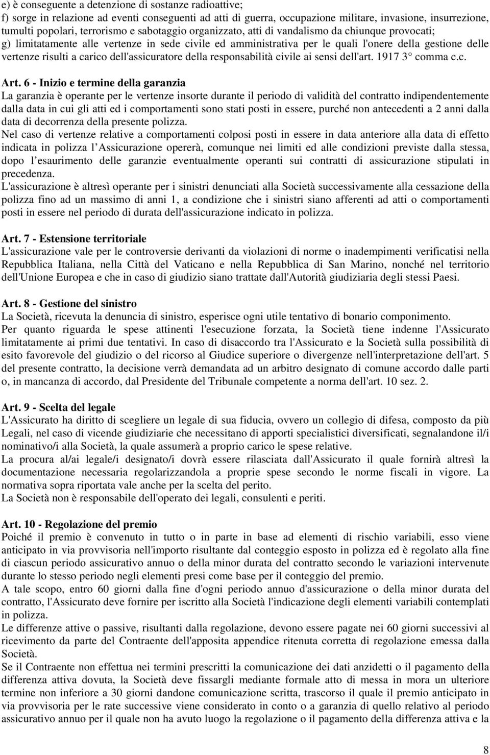 dell'assicuratore della responsabilità civile ai sensi dell'art. 1917 3 comma c.c. Art.