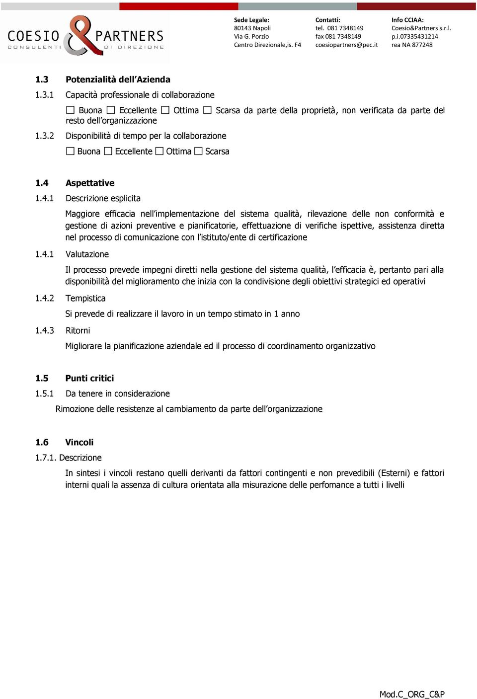 di verifiche ispettive, assistenza diretta nel processo di comunicazione con l istituto/ente di certificazione 1.4.