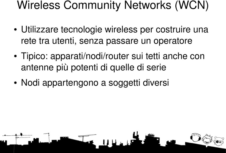 operatore Tipico: apparati/nodi/router sui tetti anche con