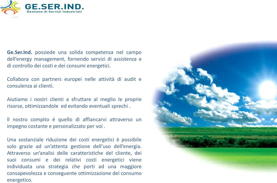 Il nostro compito è quello di affiancarvi attraverso un impegno costante e personalizzato per voi.