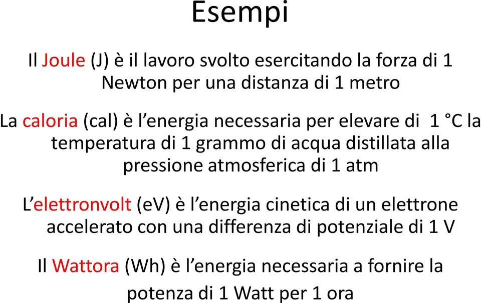 pressione atmosferica di 1 atm L elettronvolt (ev) è l energia cinetica di un elettrone accelerato con una