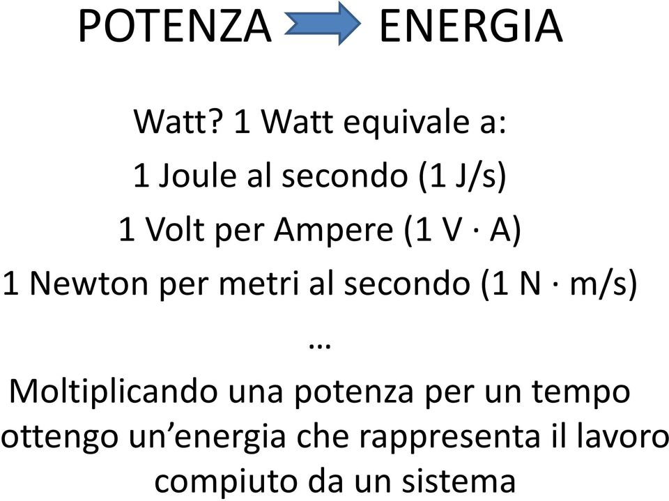Ampere (1 V A) 1 Newton per metri al secondo (1 N m/s)