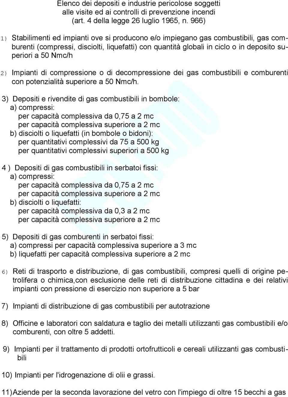 Impianti di compressione o di decompressione dei gas combustibili e comburenti con potenzialità superiore a 50 Nmc/h.