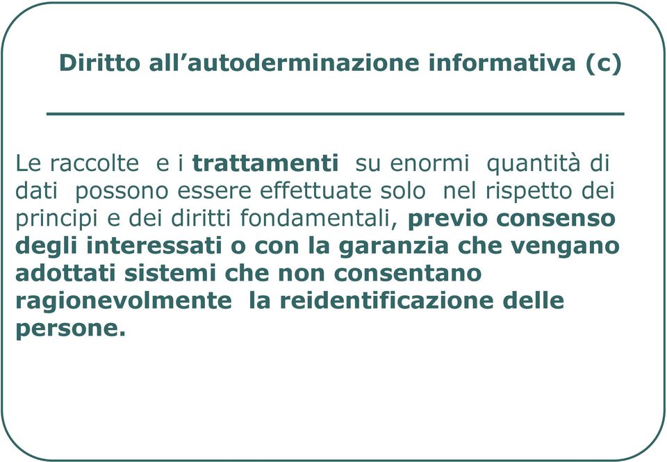 diritti fondamentali, previo consenso degli interessati o con la garanzia che