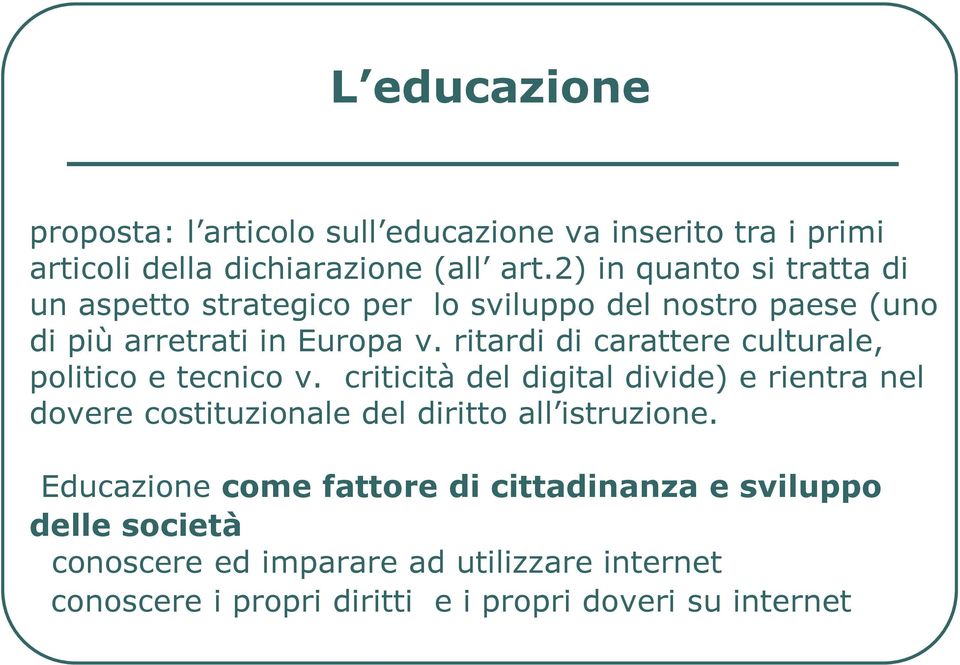 ritardi di carattere culturale, politico e tecnico v.