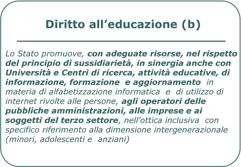 informatica e di utilizzo di internet rivolte alle persone, agli operatori delle pubbliche amministrazioni, alle imprese e ai