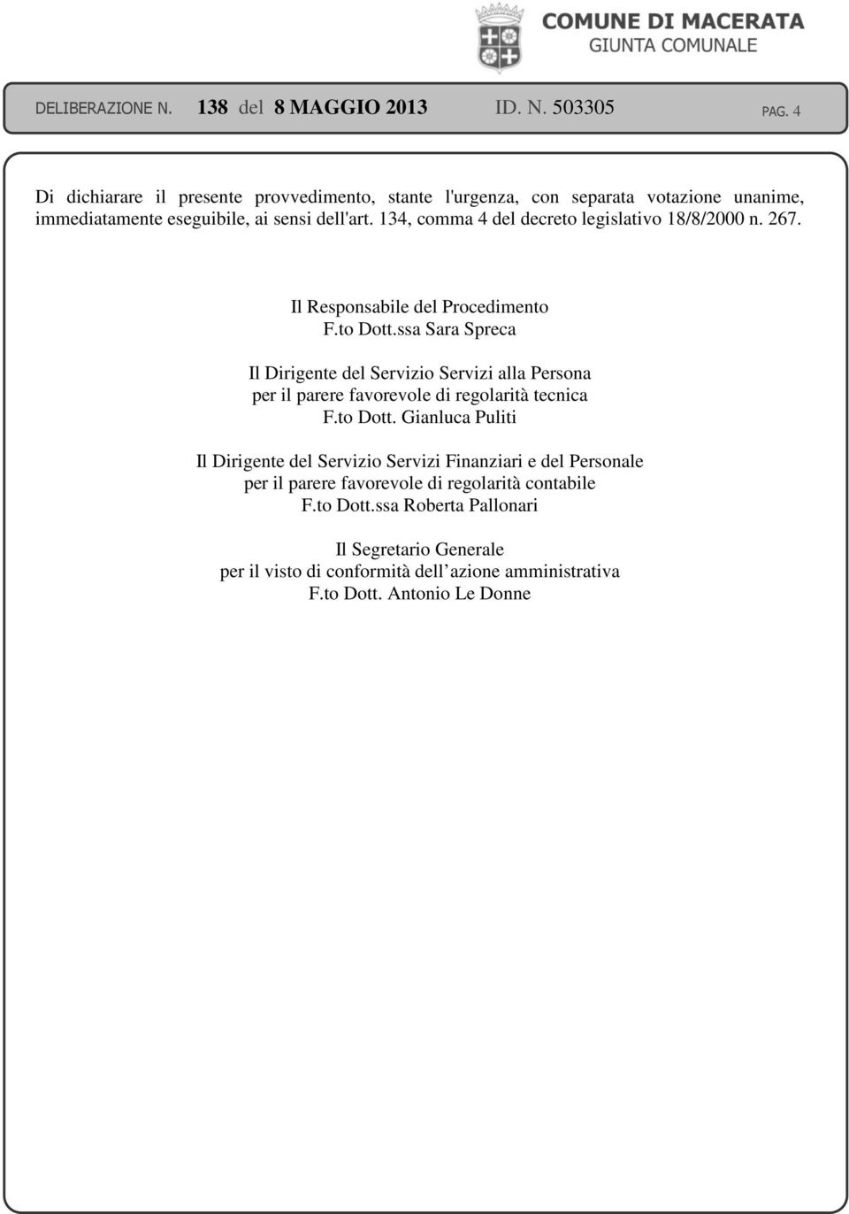 ssa Sara Spreca Il Dirigente del Servizio Servizi alla Persona per il parere favorevole di regolarità tecnica F.to Dott.